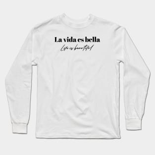 Life is beautiful in Spanish Long Sleeve T-Shirt